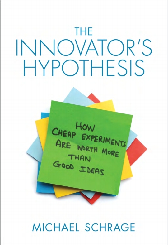 The Innovator's Hypothesis: How Cheap Experiments Are Worth More Than Good Ideas